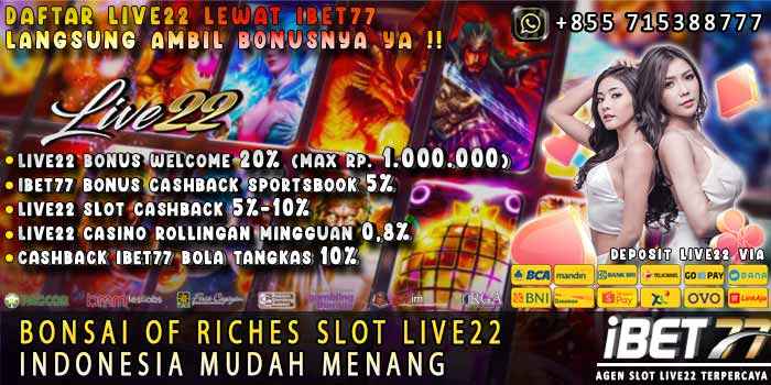 Bonsai Of Riches Slot Live22 Indonesia Mudah Menang